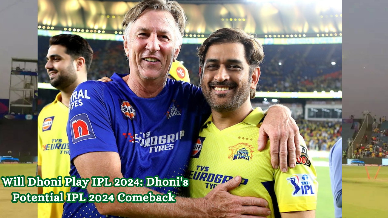 Will Dhoni Play IPL 2024